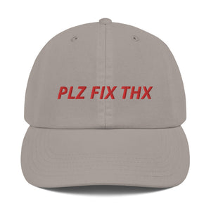 PLZ FIX THX - Champion Dad Cap
